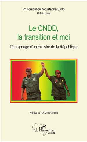 Le CNDD, la transition et moi : témoignage d'un ministre de la République - Koutoubou Moustapha Sano