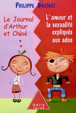 Le journal d'Arthur et Chloé : l'amour et la sexualité expliqués aux ados - Philippe Brenot