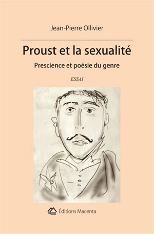 Proust et la sexualité : prescience et poésie du genre : essai - Jean-Pierre Ollivier