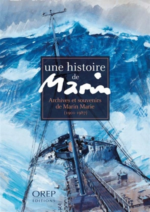 Une histoire de Marin : archives et souvenirs de Marin-Marie (1901-1987) - Manche. Archives départementales