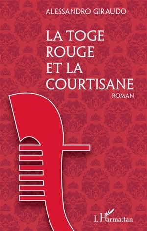 La toge rouge et la courtisane - Alessandro Giraudo