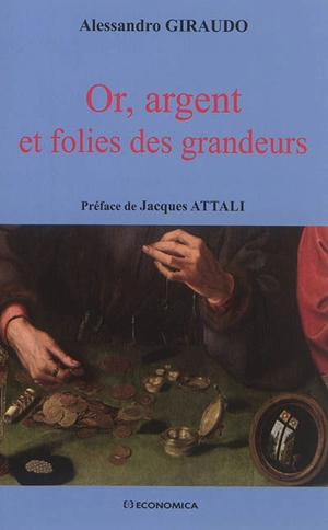 Or, argent et folies des grandeurs - Alessandro Giraudo