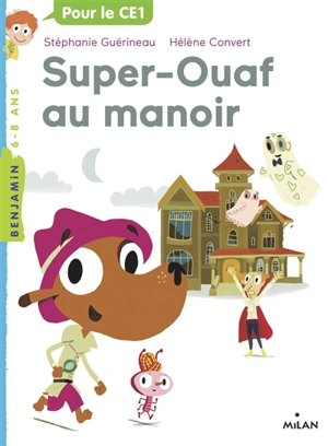 Super-Ouaf. Super-Ouaf au manoir - Stéphanie Guérineau