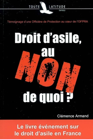 Droit d'asile, au non de quoi ? : témoignage d'une officière de protection au coeur de l'OFPRA - Clémence Armand