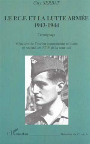 Le PCF et la lutte armée 1943-1944 : témoignage - Guy Serbat