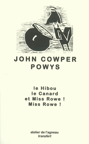 Le hibou, le canard et Miss Rowe ! Miss Rowe ! - John Cowper Powys