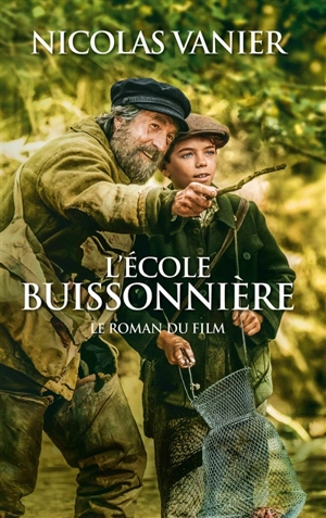 L'école buissonnière : le roman du film - Nicolas Vanier