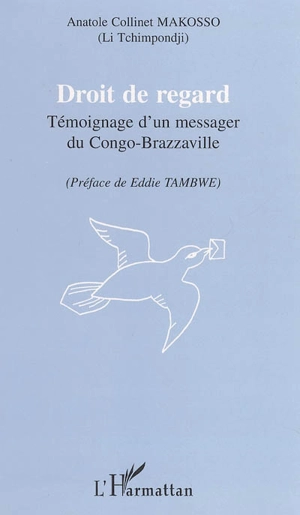 Droit de regard : témoignage d'un messager du Congo-Brazzaville - Anatole Collinet Makosso