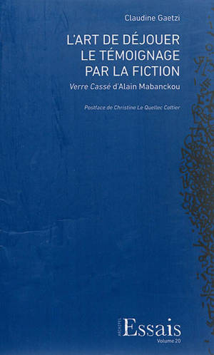 L'art de déjouer le témoignage par la fiction : Verre cassé d'Alain Mabanckou - Claudine Gaetzi