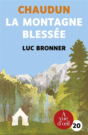 Chaudun : la montagne blessée : récit - Luc Bronner
