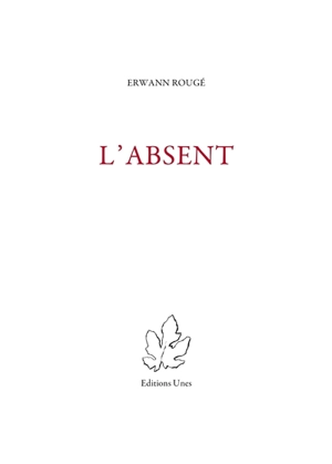 L'absent : récit - Erwann Rougé