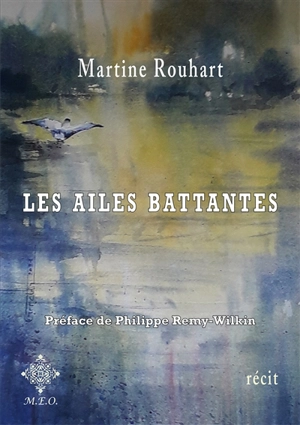 Les ailes battantes : récit - Martine Rouhart