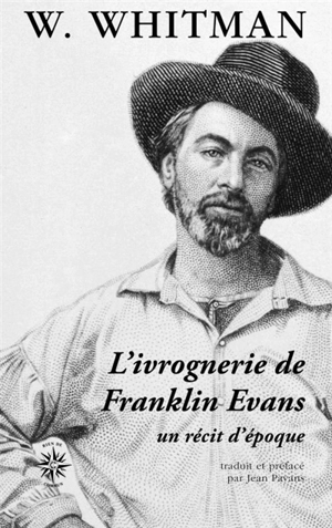 L'ivrognerie de Franklin Evans : un récit d'époque - Walt Whitman