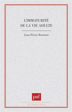 L'immaturité de la vie adulte - Jean-Pierre Boutinet