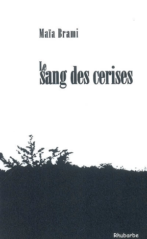 Le sang des cerises : récit - Maïa Brami