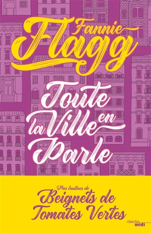 Toute la ville en parle - Fannie Flagg