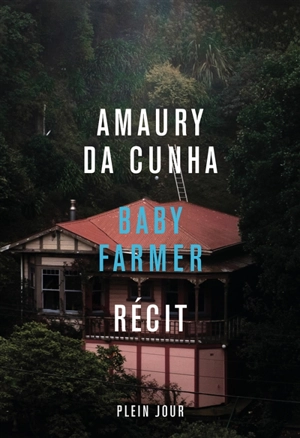 Baby farmer : récit - Amaury Da Cunha