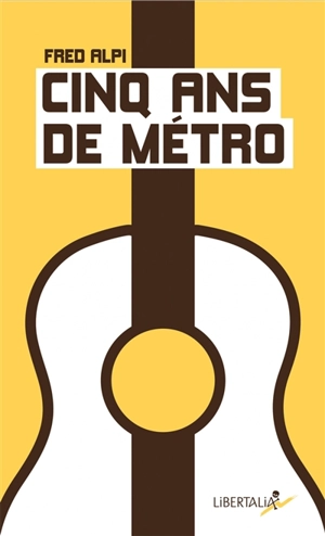 Cinq ans de métro : récit - Fred Alpi