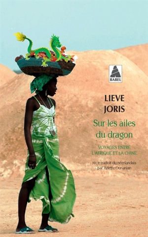 Sur les ailes du dragon : voyages entre l'Afrique et la Chine : récit - Lieve Joris
