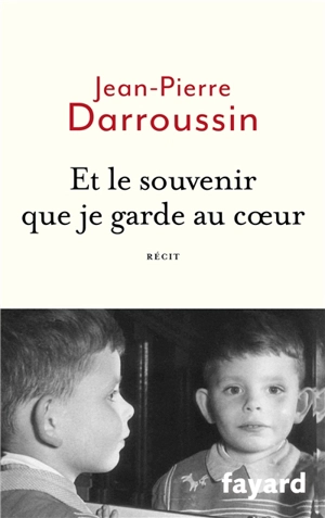 Et le souvenir que je garde au coeur : récit - Jean-Pierre Darroussin