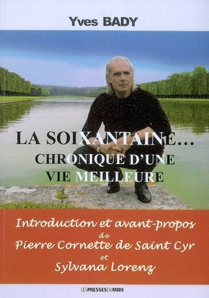 La soixantaine... : chronique d'une vie meilleure - Yves Bady