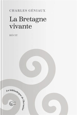 La Bretagne vivante : récit - Charles Géniaux