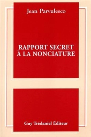 Rapport secret à la nonciature : récit - Jean Parvulesco