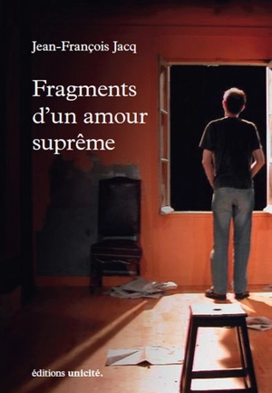 Fragments d'un amour suprême : récit autobiographique - Jean-François Jacq