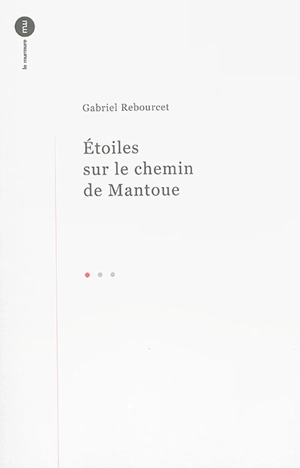 Etoiles sur le chemin de Mantoue - Gabriel Rebourcet