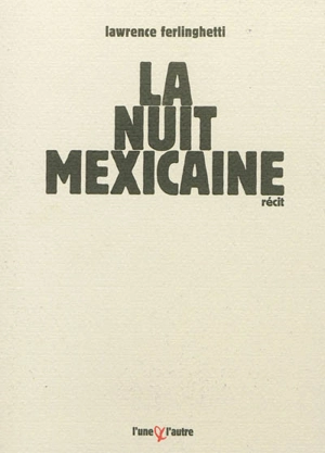 La nuit mexicaine : récit - Lawrence Ferlinghetti