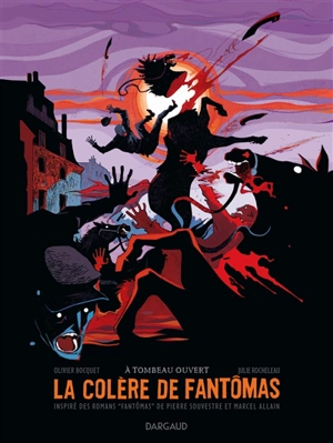 La colère de Fantômas. Vol. 3. A tombeau ouvert - Olivier Bocquet