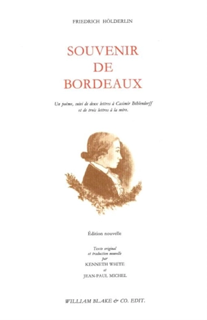 Souvenir de Bordeaux : un poème, suivi de deux lettres à Casimir Böhlendorff et de trois lettres à la mère - Friedrich Hölderlin