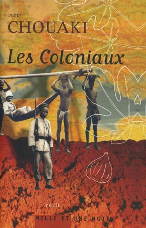 Les coloniaux : récit - Aziz Chouaki