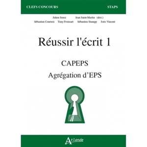 Réussir l'écrit 1 : Capeps, agrégation d'EPS