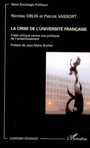 La crise de l'université française : traité contre une politique de l'anéantissement - Nicolas Oblin