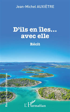 D'ils en îles... avec elle : récit - Jean-Michel Auxiètre