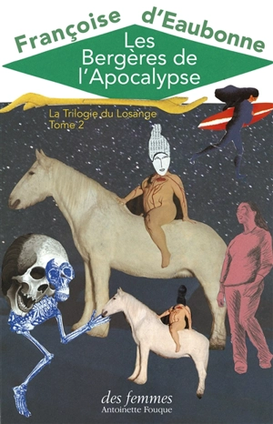 La trilogie du Losange. Vol. 2. Les bergères de l'apocalypse - Françoise d' Eaubonne