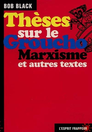 Thèses sur le groucho-marxisme et autres textes - Robert Black