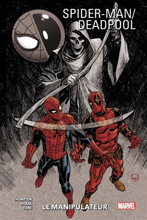 Spider-Man, Deadpool. Vol. 3. Le Manipulateur - Robbie Thompson