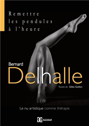 Remettre les pendules à l'heure : le nu artistique comme thérapie - Bernard Delhalle