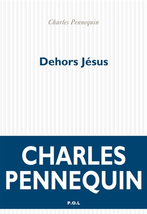 Dehors Jésus. Lulu ne va pas à la mer - Charles Pennequin