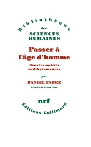 Passer à l'âge d'homme : dans les sociétés méditerranéennes - Daniel Fabre