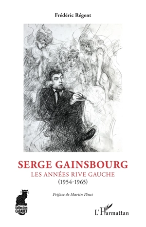 Serge Gainsbourg : les années rive gauche : 1954-1965 - Frédéric Régent