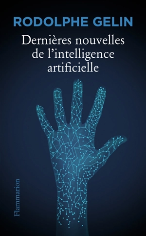 Dernières nouvelles de l'intelligence artificielle - Rodolphe Gelin