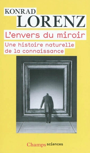 L'envers du miroir : une histoire naturelle de la connaissance - Konrad Lorenz