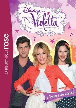 Violetta. Vol. 26. L'heure de vérité - Walt Disney company