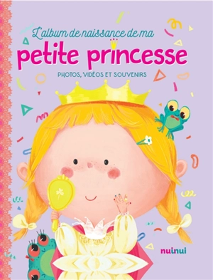 L'album de naissance de ma petite princesse : photos, vidéos et souvenirs - Clara Zanotti