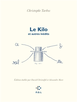 Le kilo : et autres inédits - Christophe Tarkos