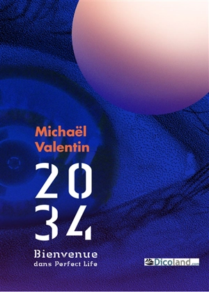 2034 : bienvenue dans Perfect life - Michael Valentin