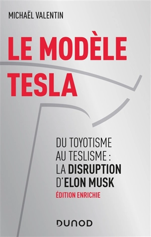 Le modèle Tesla : du toyotisme au teslisme : la disruption d'Elon Musk - Michael Valentin